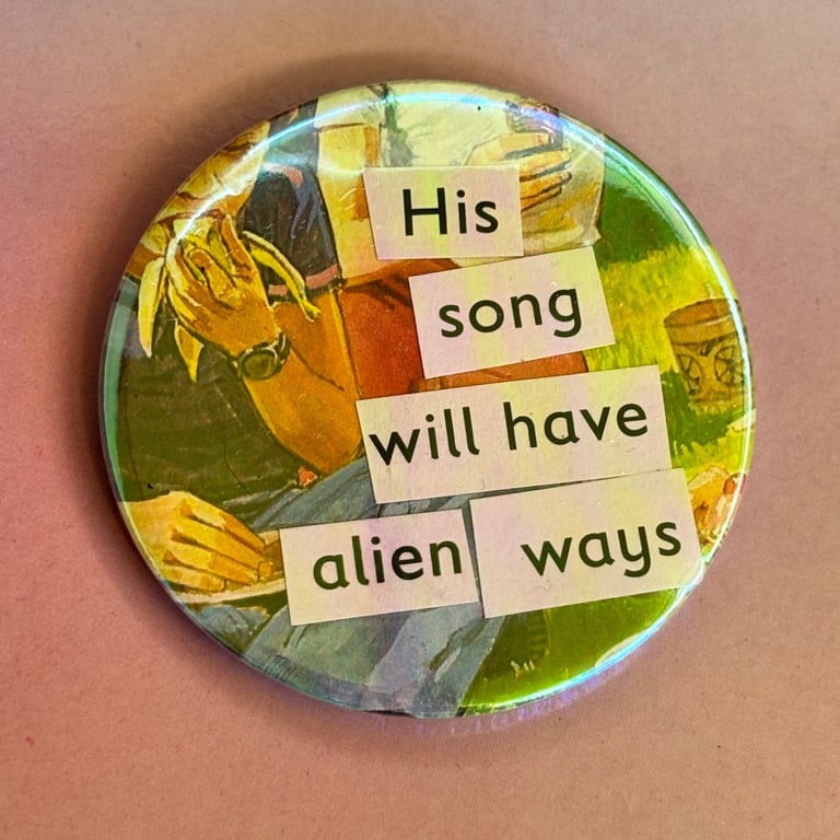 Holographic collage pin badge - his song will have alien ways