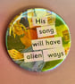 Holographic collage pin badge - his song will have alien ways - Image 1