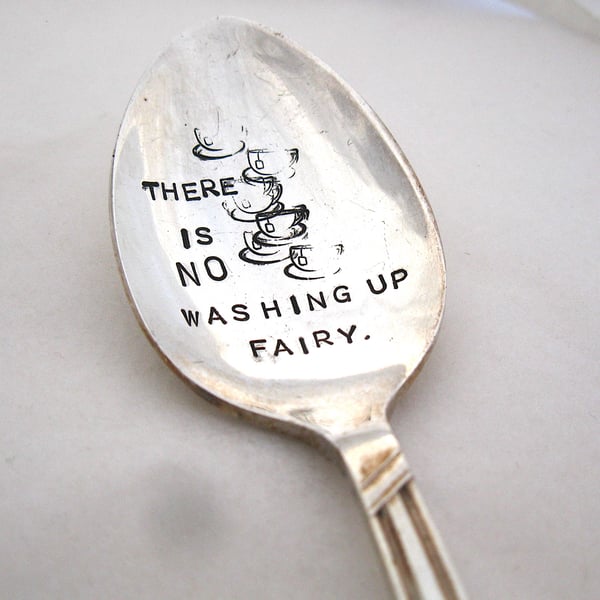 There Is No Washing-Up Fairy, Handstamped Vintage Tea Spoon