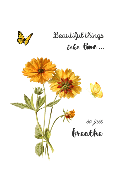 Beautiful Things Take Time Quote with Marigolds and Butterflies Print