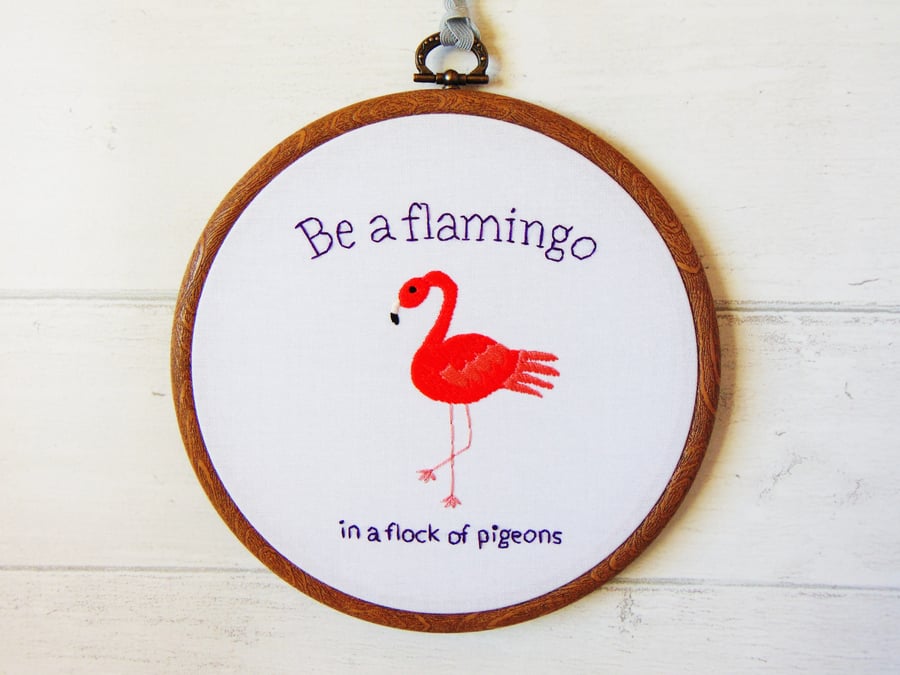 Be A Flamingo Hand Embroidered Hoop -  Flamingo Decor, Flamingo Gifts