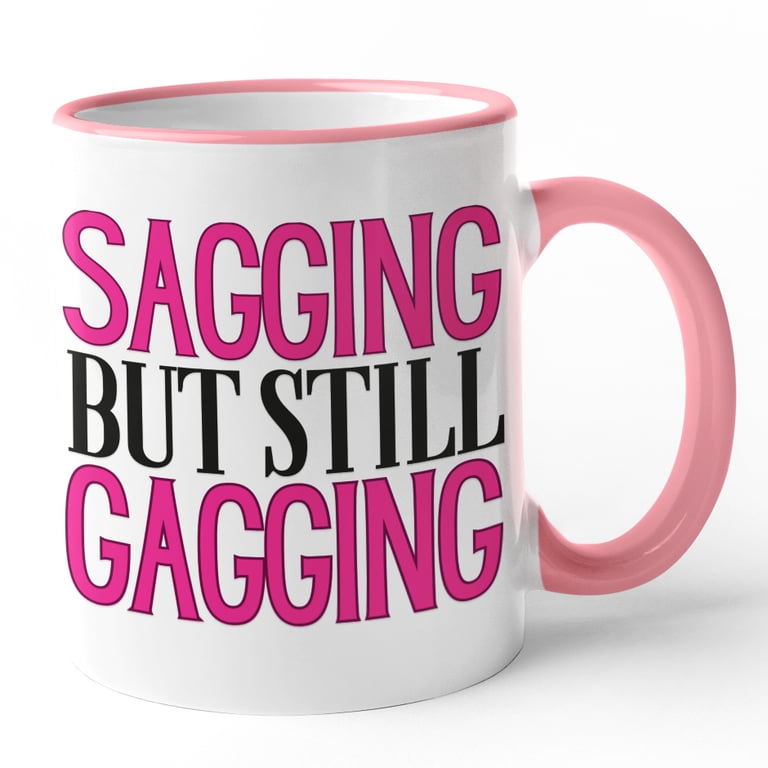 Naughty Joke Mug Sagging But Still Gagging Funny Novelty Mug