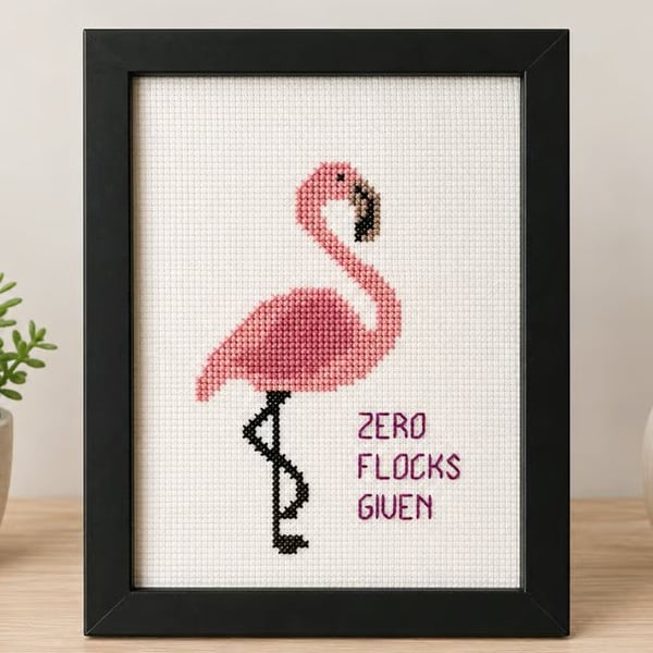 Zero Flocks Given Flamingo Cross Stitch – Funny Handmade Framed Gift