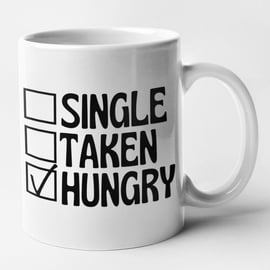 Single Taken Hungry Mug Funny Food Lover Gift Novelty Humorous Birthday