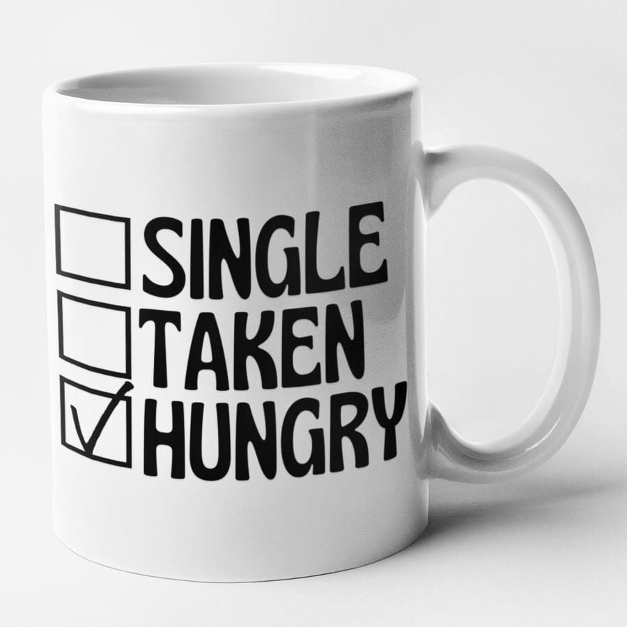 Single Taken Hungry Mug Funny Food Lover Gift Novelty Humorous Birthday