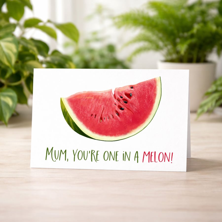 Mum, You're One in a Melon 