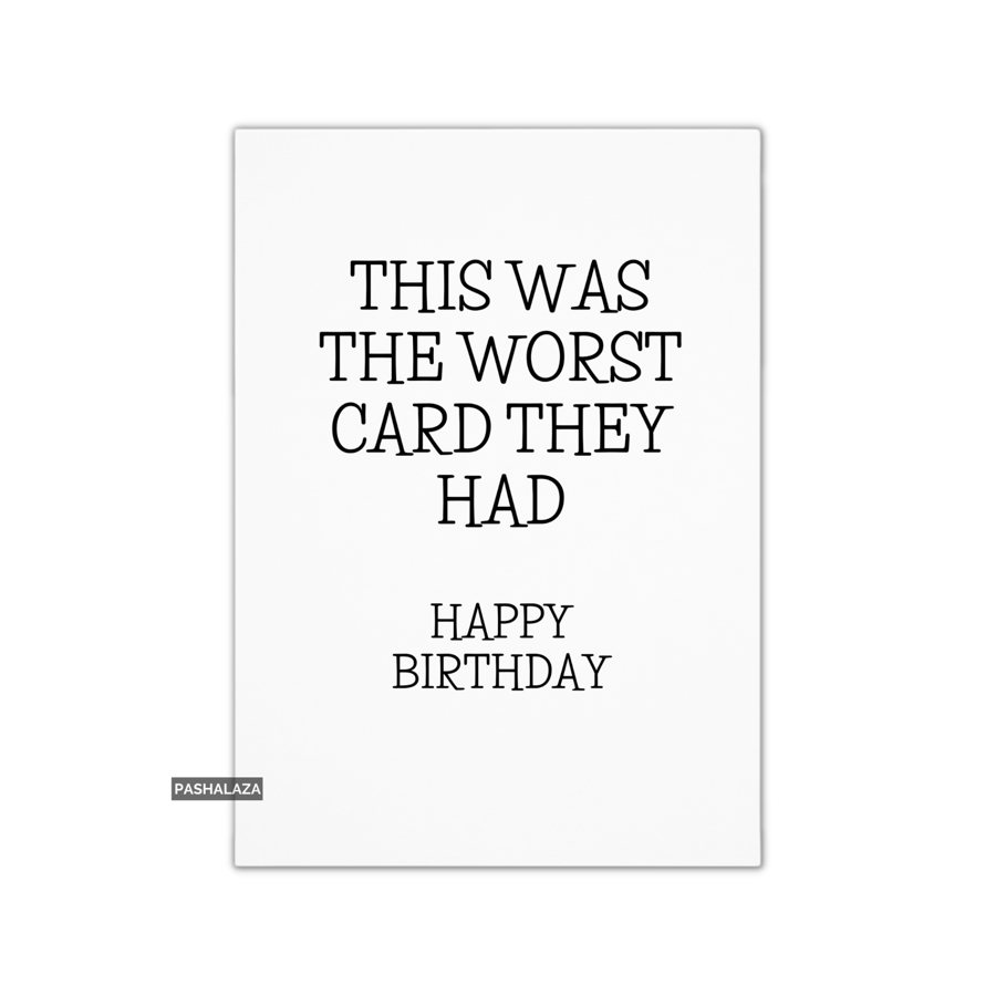 Funny Birthday Card - Novelty Banter Greeting Card - Worst