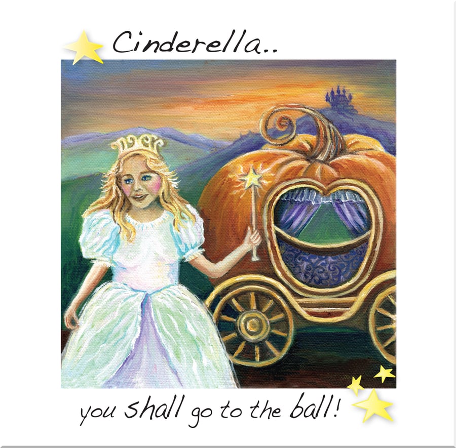 Cinderella! You shall go to the Ball! - Greeting Card