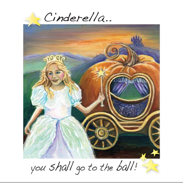 Cinderella! You shall go to the Ball! - Greeting Card