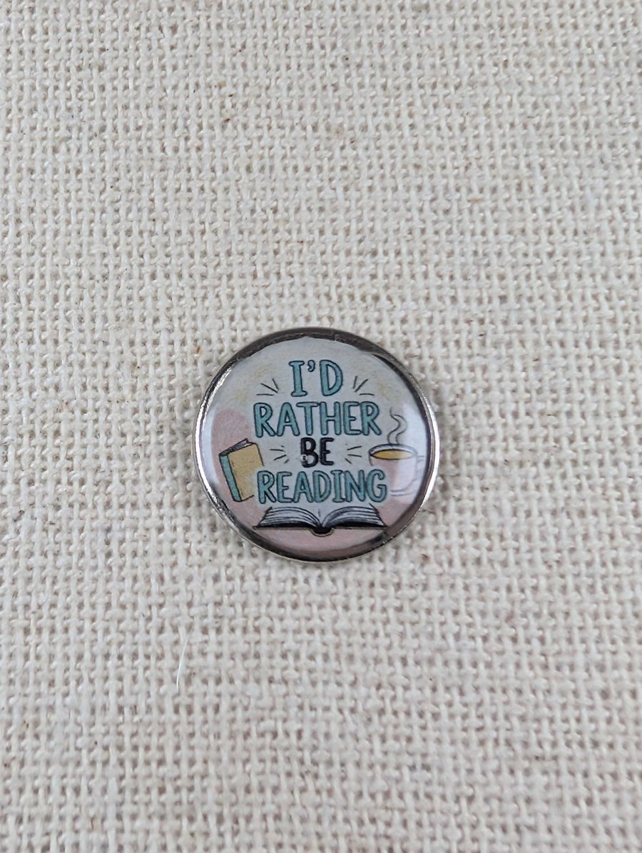 I'd Rather Be Reading - Book Lover Themed Badge - Large Resin Topped Pin Badge