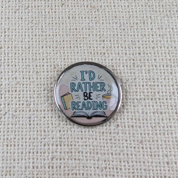 I'd Rather Be Reading - Book Lover Themed Badge - Large Resin Topped Pin Badge
