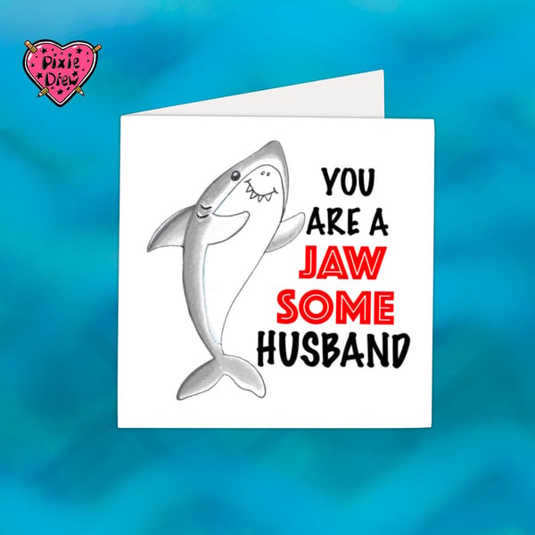 Jaws Shark Husband card for a Birthday, Anniversary or Valentines  Day