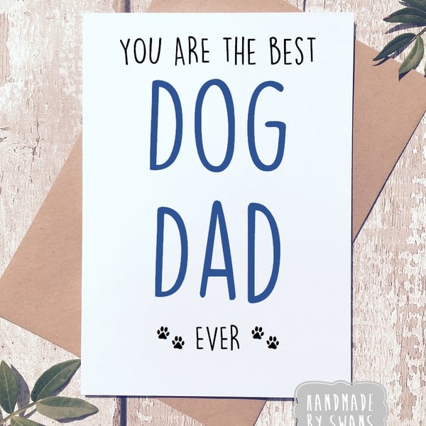 You are the best dog dad ever greeting card for Father's day or Birthdays