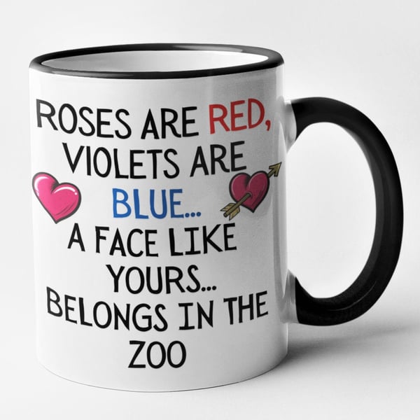 Roses Are Red Violets Are Blue- A Face Like Yours Belongs In The Zoo-