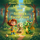 Dinosaur Discovery Quest: Lila, Tilly and Sparky's Forest Feast