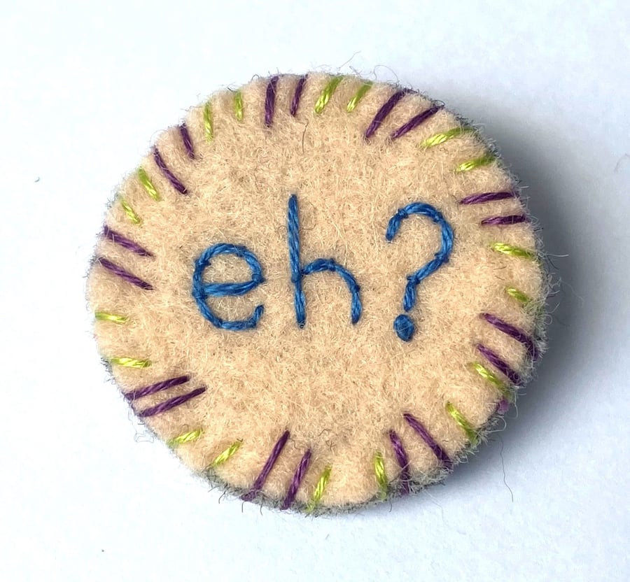 Eh? Embroidered Wool Felt Statement Brooch