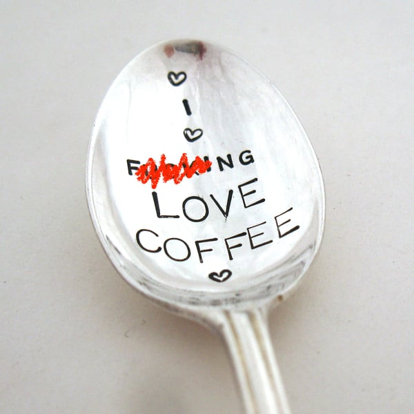 I f--king love coffee, sweary rude hand stamped vintage spoon