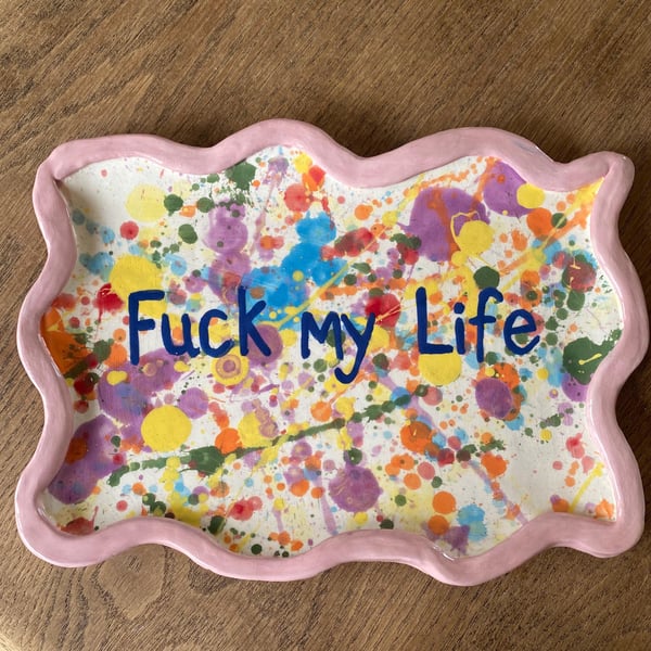 Fuck my life dish