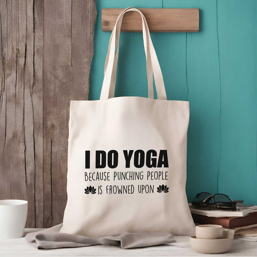 I Do Yoga Because Punching People In The Face In Frowned Upon Funny Yoga Bag