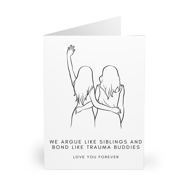 We argue like siblings and bond like trauma buddies. Love you forever CARD