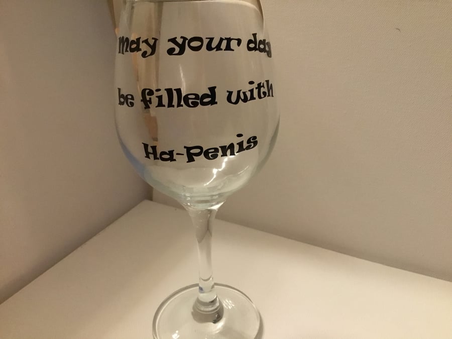 wine glass. Fun slogan glass. Ha Penis 