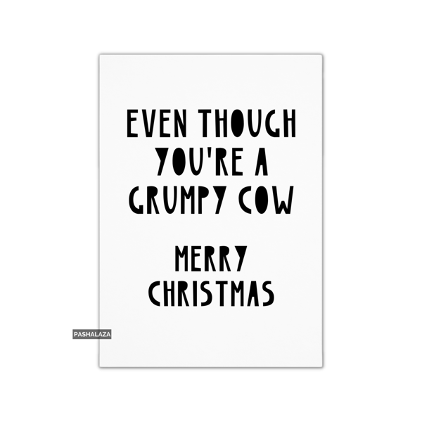 Funny Christmas Card - Novelty Banter Greeting Card - Grumpy