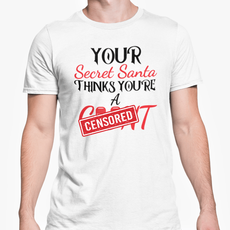 You're Secret Santa Thinks- Christmas T Shirt- Funny Joke Friends Banter Present