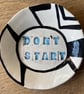 Don t Start trinket dish - Image 1