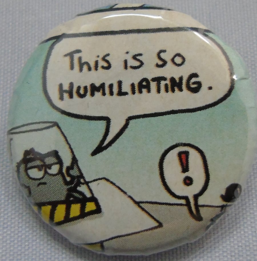 Comics Badge - This is so humiliating