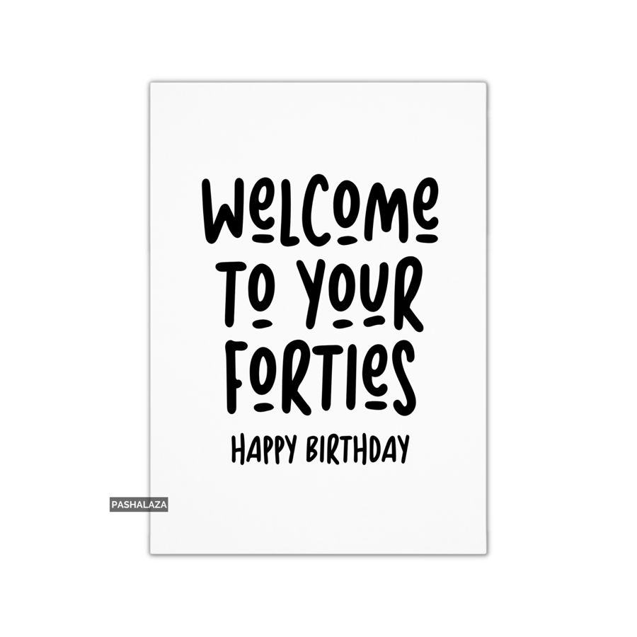 Funny 40th Birthday Card - Novelty Age Card - Welcome