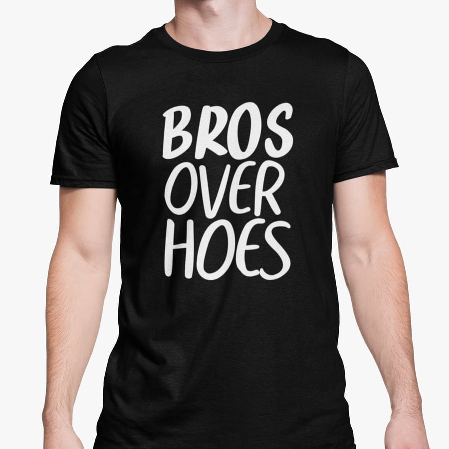 Bros Over Hoes T Shirt Funny Novelty Gift For Him, Single Present, Recently Dump