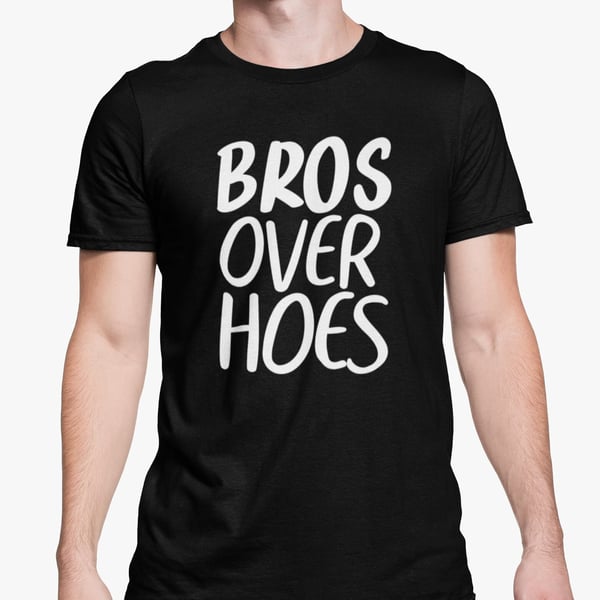 Bros Over Hoes T Shirt Funny Novelty Gift For Him, Single Present, Recently Dump