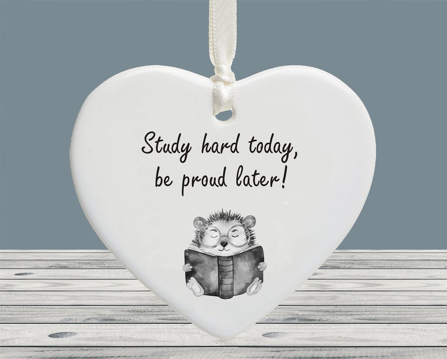 Study Hard Today Be Proud Later Ceramic Heart - Motivational Study Gift