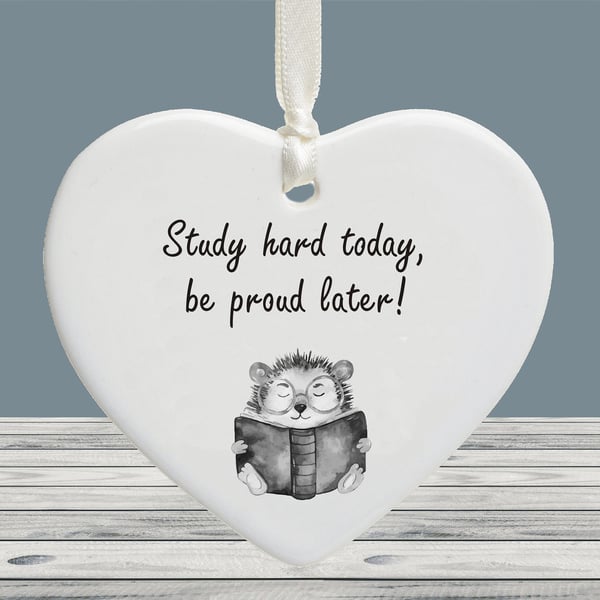 Study Hard Today Be Proud Later Ceramic Heart - Motivational Study Gift
