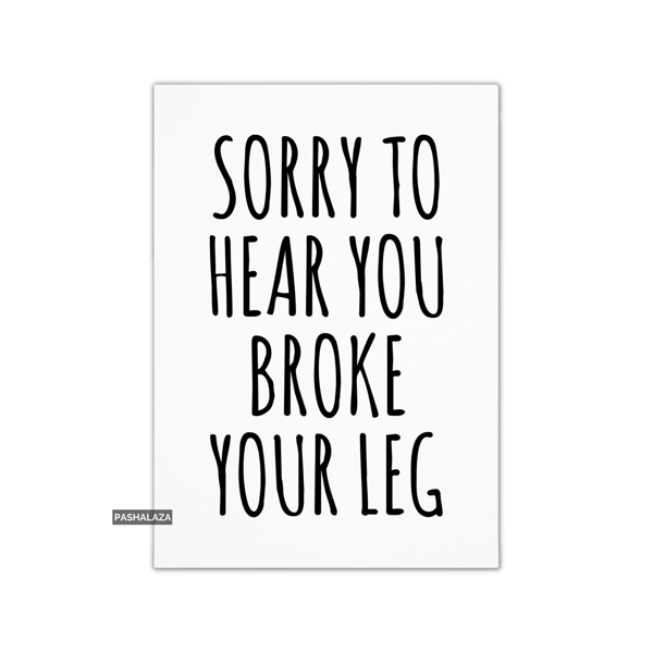 Get Well Card - Novelty Get Well Soon Greeting Card - Broke Your Leg