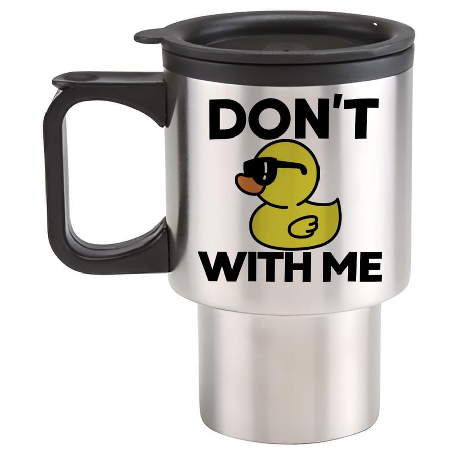 Dont DUCK With Me Funny non swearing novelty travel mug