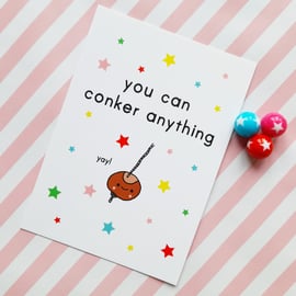 conker anything A6 postcard, motivational, positivity, keep going, good luck