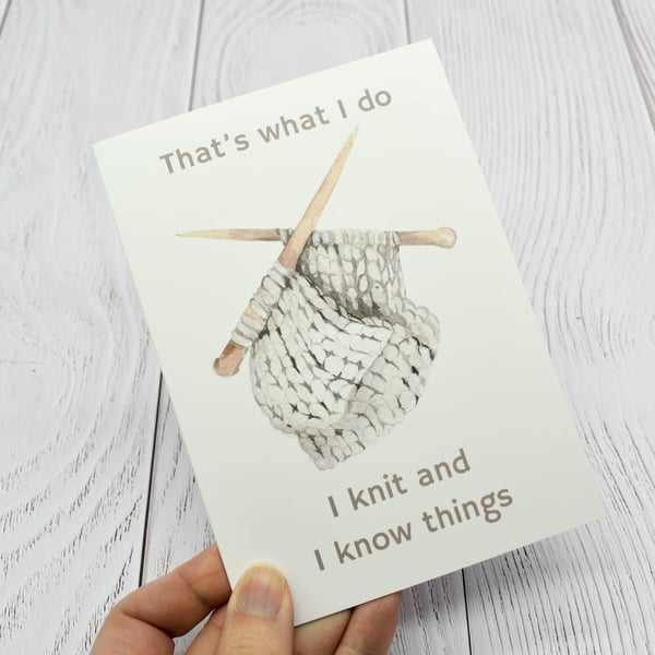 I Knit And I Know Things - Greetings Card A6