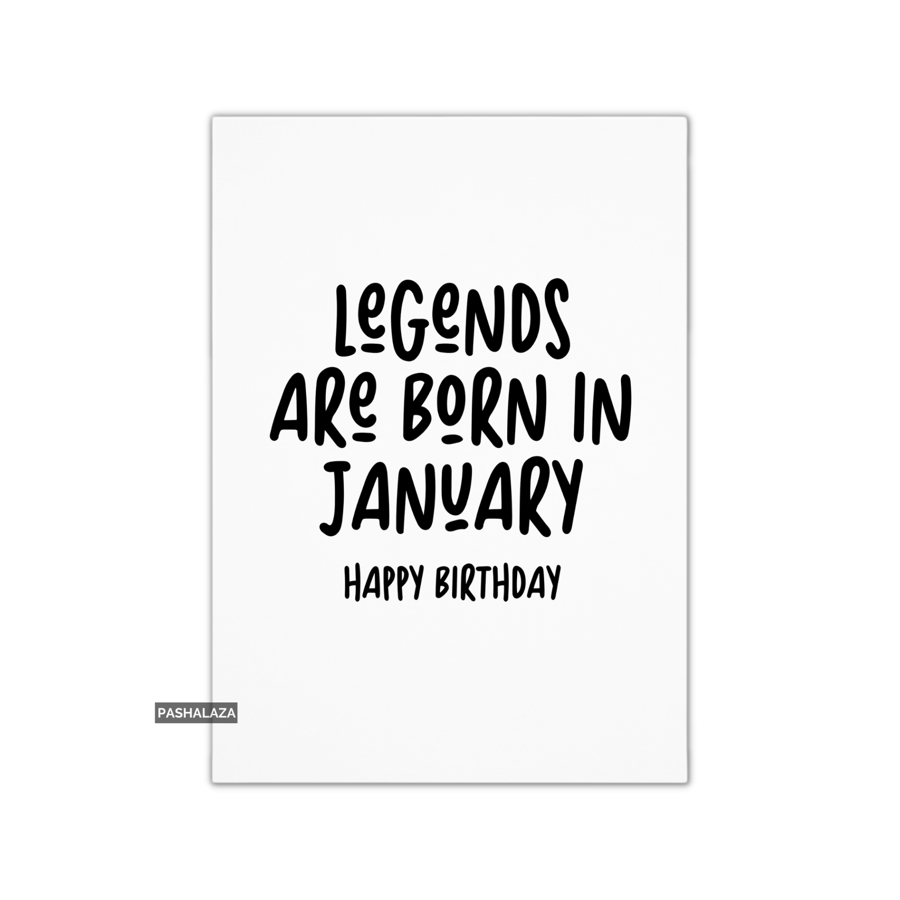 Funny Birthday Card - Novelty Banter Greeting Card - Legends January