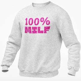 100% MILF Glitter Text Jumper Hilarious Novelty Mum Wife Girlfriend Sweatshirt