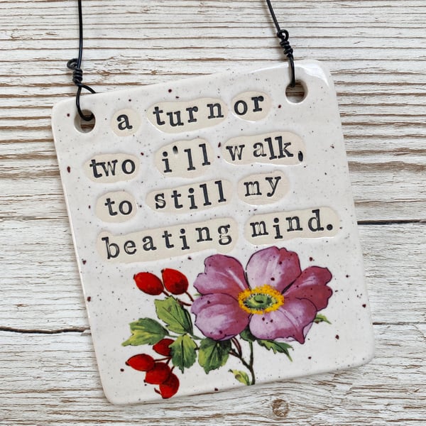Handmade Ceramic Hanging Sign a turn or two I'll walk, to still my beating mind 
