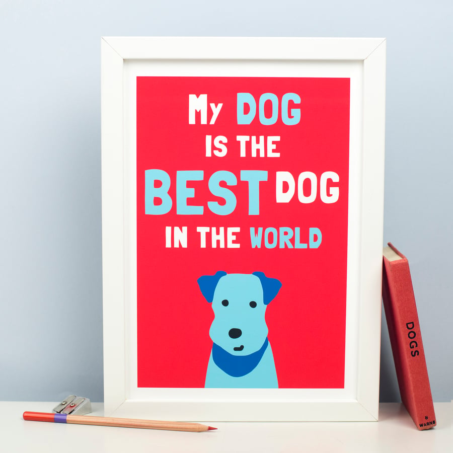 Best Dog In The World Print