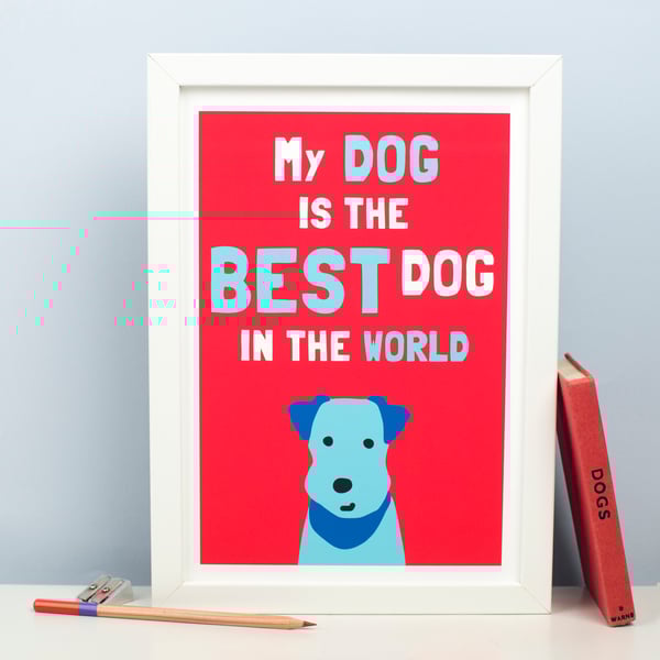 Best Dog In The World Print