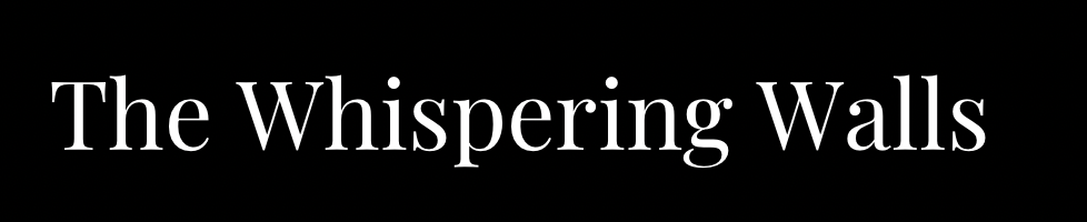 The Whispering Walls