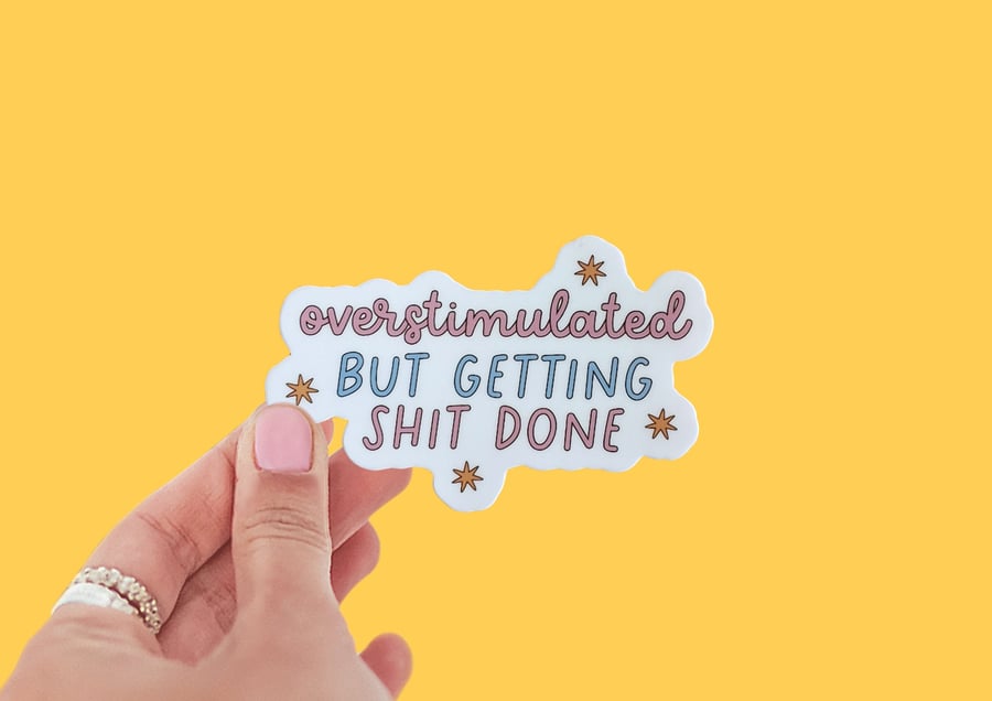 Overstimulated But Getting Shit Done Sticker ADHD Sticker Autism Sticker Waterpr
