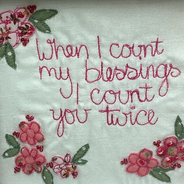 When l count my blessings,I count you twice.Machine embroidered picture.