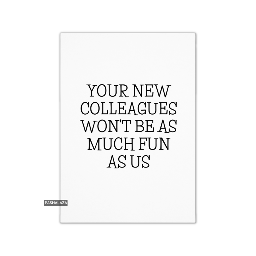Funny Leaving Card - Novelty Banter Greeting Card - Fun