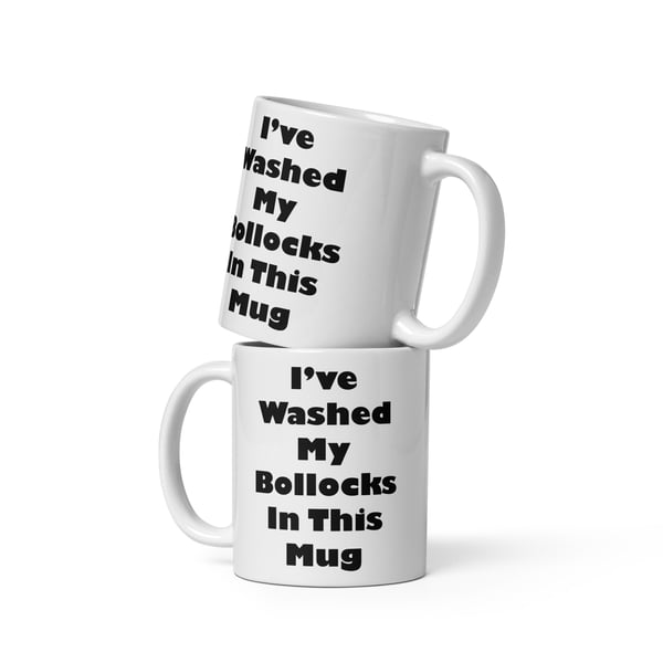 Hilarious 'I've Washed My Bollocks in This Mug' Mug Funny Gift Idea