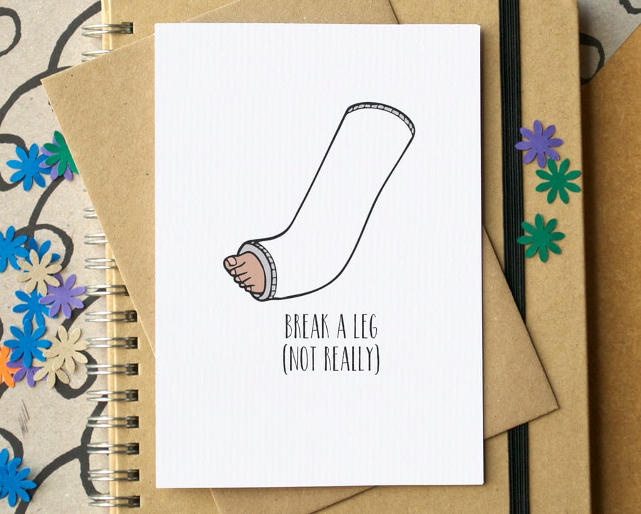 Funny "Break A Leg" Good Luck Card
