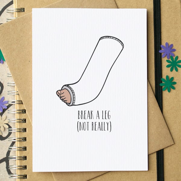 Funny "Break A Leg" Good Luck Card